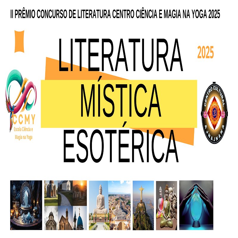 II GRANDE PRÊMIO CONCURSO DE LITERATURA: TEMA: POST ARTIGO DO MÍSTICO E ESOTÉRICO 2025